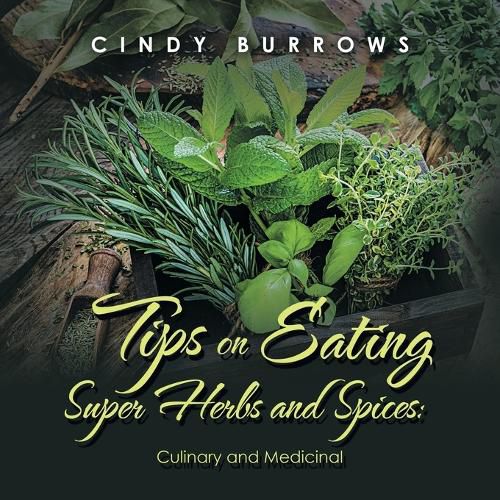 Cover image for Tips on Eating Super Herbs and Spices: Culinary and Medicinal