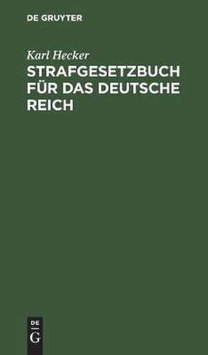 Cover image for Strafgesetzbuch Fur Das Deutsche Reich: Text-Ausgabe Mit Anmerkungen Und Beilagen Zum Gebrauch in Militarstrafsachen