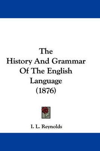Cover image for The History and Grammar of the English Language (1876)