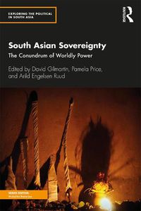 Cover image for South Asian Sovereignty: The Conundrum of Worldly Power
