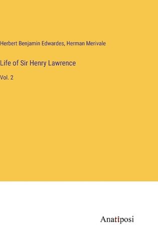 Cover image for Life of Sir Henry Lawrence