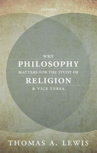 Cover image for Why Philosophy Matters for the Study of Religion-and Vice Versa