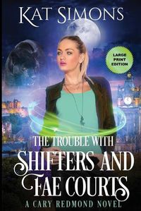 Cover image for The Trouble with Shifters and Fae Courts