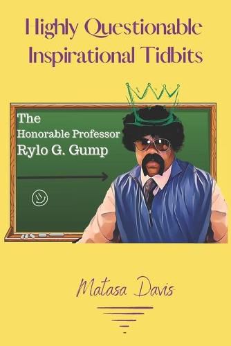 Cover image for Highly Questionable Inspirational Tidbits: The Honorable Professor Rylo G. Gump