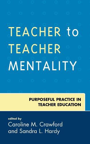 Cover image for Teacher to Teacher Mentality: Purposeful Practice in Teacher Education