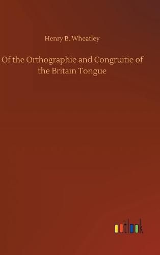 Of the Orthographie and Congruitie of the Britain Tongue