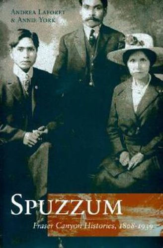 Cover image for Spuzzum: Fraser Canyon Histories 1808-1939