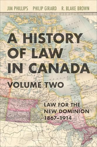 Cover image for A History of Law in Canada, Volume Two: Law for a New Dominion, 1867-1914