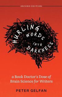 Cover image for Hurling Words into Darkness: A Book Doctor's Dose of Brain Science for Writers