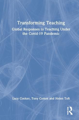 Transforming Teaching: Global Responses to Teaching Under the Covid-19 Pandemic