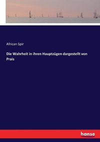 Cover image for Die Wahrheit in ihren Hauptzugen dargestellt von Prais