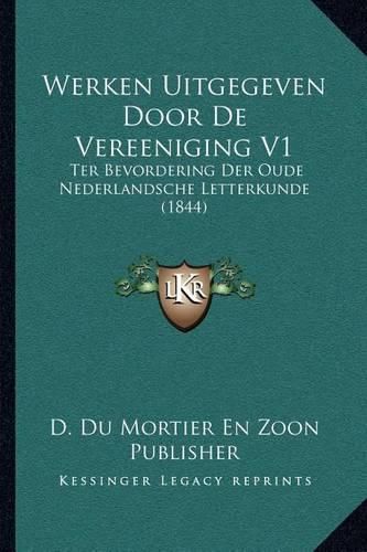 Cover image for Werken Uitgegeven Door de Vereeniging V1: Ter Bevordering Der Oude Nederlandsche Letterkunde (1844)