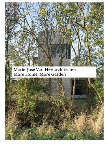 Cover image for Marie-Jose Van Hee architecten: More Home, More Garden