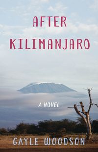 Cover image for After Kilimanjaro: A Novel
