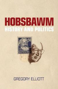 Cover image for Hobsbawm: History and Politics