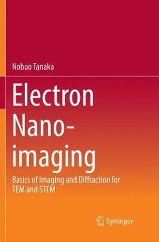 Cover image for Electron Nano-Imaging: Basics of Imaging and Diffraction for TEM and STEM