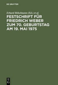 Cover image for Festschrift Fur Friedrich Weber Zum 70. Geburtstag Am 19. Mai 1975