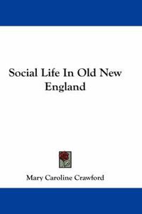 Cover image for Social Life in Old New England