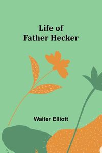 Cover image for Life of Father Hecker