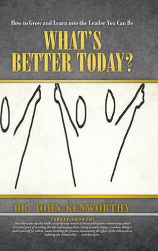 Cover image for What's Better Today?: How to Grow and Learn Into the Leader You Can Be