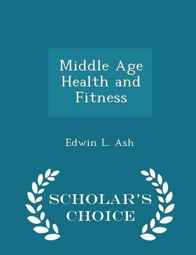 Cover image for Middle Age Health and Fitness - Scholar's Choice Edition