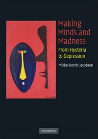 Cover image for Making Minds and Madness: From Hysteria to Depression