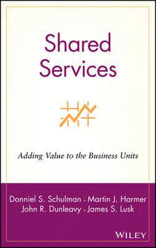 Shared Services: Adding Value to the Business Units