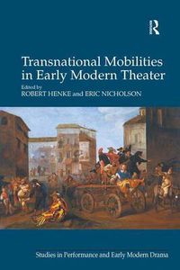 Cover image for Transnational Mobilities in Early Modern Theater