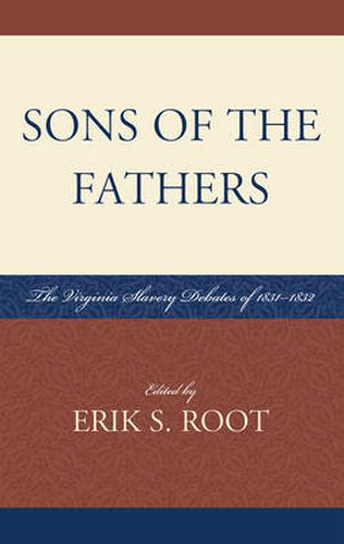 Cover image for Sons of the Fathers: The Virginia Slavery Debates of 1831D1832