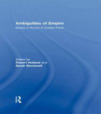 Cover image for Ambiguities of Empire: Essays in Honour of Andrew Porter