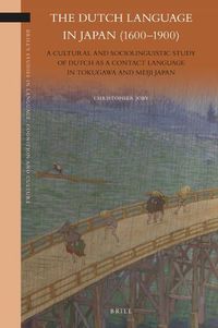 Cover image for The Dutch Language in Japan (1600-1900): A Cultural and Sociolinguistic Study of Dutch as a Contact Language in Tokugawa and Meiji Japan