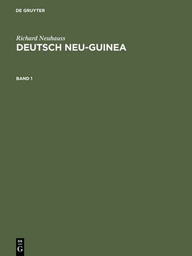 Deutsch Neu-Guinea, Band 1, Deutsch Neu-Guinea Band 1