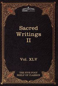 Cover image for Sacred Writings II: Christian, Buddhist, Hindu, Mohammedan: The Five Foot Shelf of Classics, Vol. XLV (in 51 Volumes)