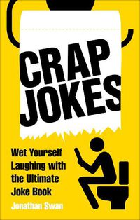 Cover image for Crap Jokes: Wet Yourself Laughing with the Ultimate Joke Book