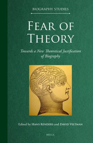 Cover image for Fear of Theory: Towards a New Theoretical Justification of Biography