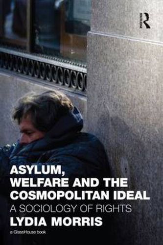 Cover image for Asylum, Welfare and the Cosmopolitan Ideal: A Sociology of Rights