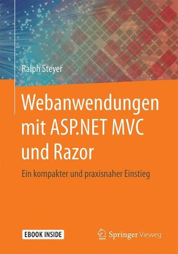 Cover image for Webanwendungen mit ASP.NET MVC und Razor: Ein kompakter und praxisnaher Einstieg