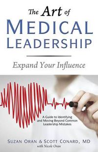 Cover image for The Art of Medical Leadership: A Guide to Identifying and Moving Beyond Common Leadership Mistakes