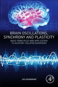 Cover image for Brain Oscillations, Synchrony and Plasticity: Basic Principles and Application to Auditory-Related Disorders