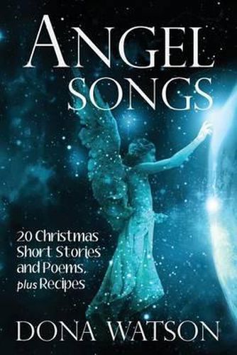 Cover image for Angel Songs: 20 Christmas Short Stories and Poems, plus Recipes