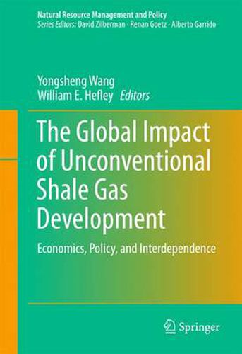 Cover image for The Global Impact of Unconventional Shale Gas Development: Economics, Policy, and Interdependence