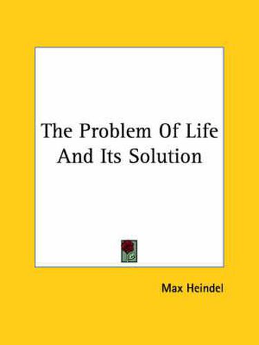Cover image for The Problem of Life and Its Solution
