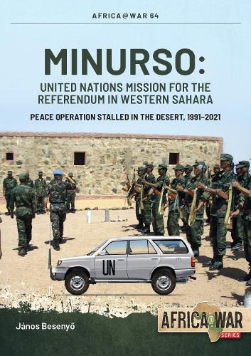 Cover image for Minurso United Nations Mission for the Referendum in Western Sahara: Peace Operation Stalled in the Desert, 1991-2021