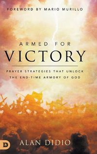 Cover image for Armed for Victory: Prayer Strategies That Unlock the End-Time Armory of God