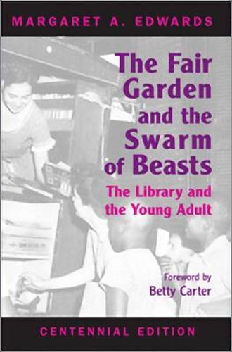 The Fair Garden and the Swarm of Beasts  Centennial Edition: The Library and the Young Adult