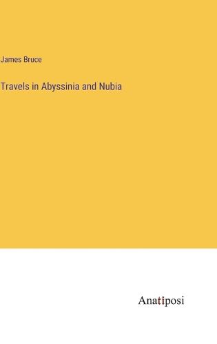 Cover image for Travels in Abyssinia and Nubia