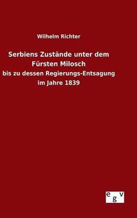 Cover image for Serbiens Zustande unter dem Fursten Milosch