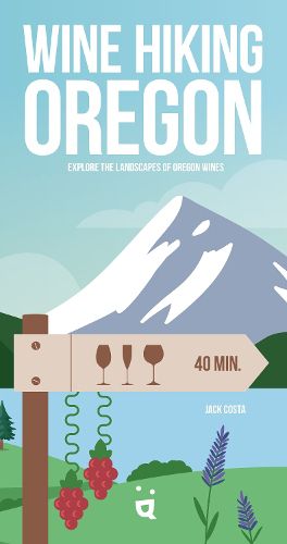 Cover image for Wine Hiking Oregon: Explore the Landscapes of Oregon Wines