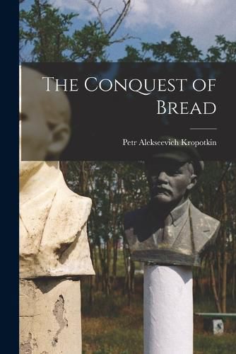 Cover image for The Conquest of Bread