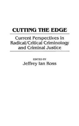 Cutting the Edge: Current Perspectives in Radical/Critical Criminology and Criminal Justice